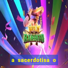 a sacerdotisa o que ele sente por mim